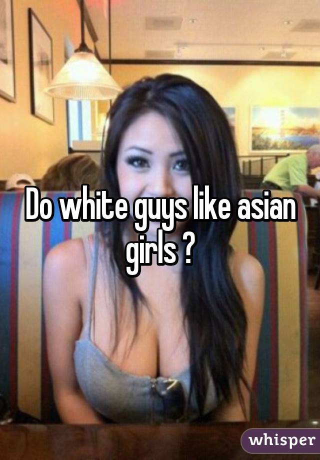Asian girl guy like that white