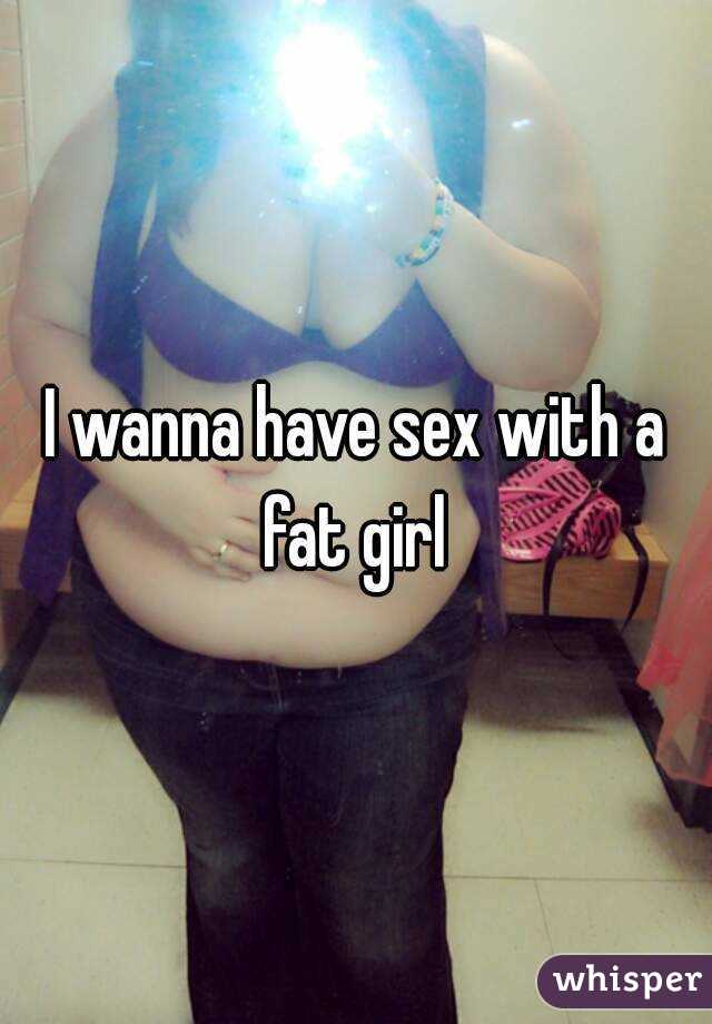 What sex do fat girls like
