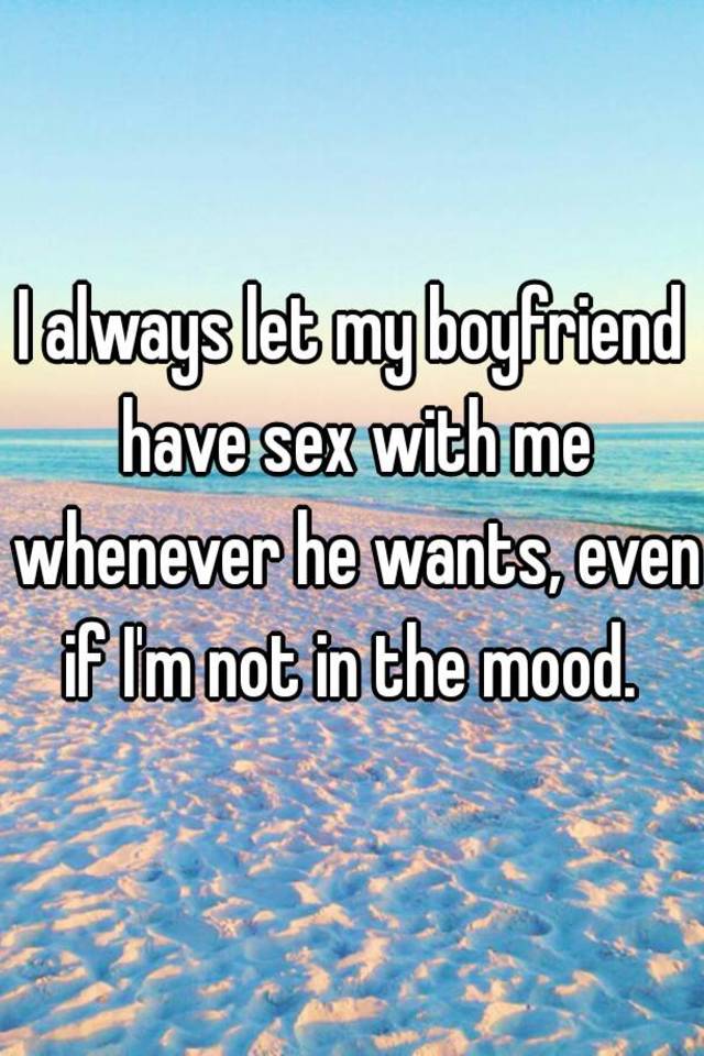 best of Boyfriend wants have always sex to My