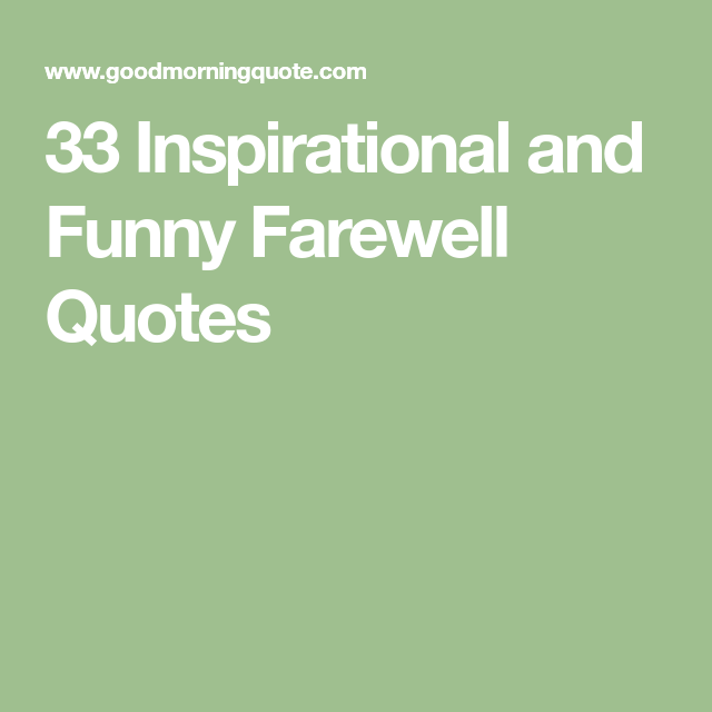 Funny quotes goodbyes
