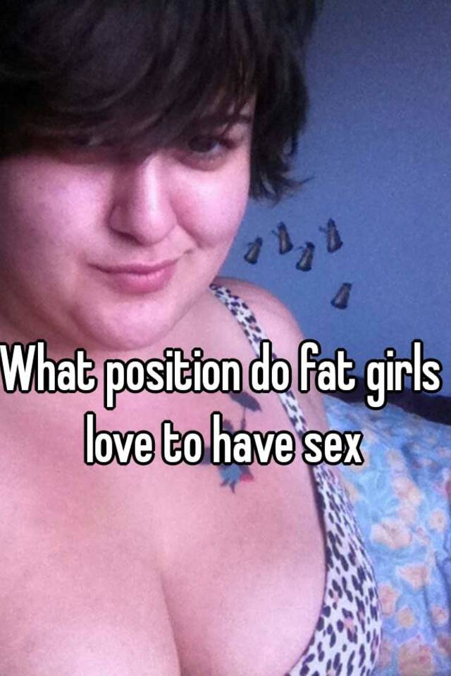 What sex do fat girls like
