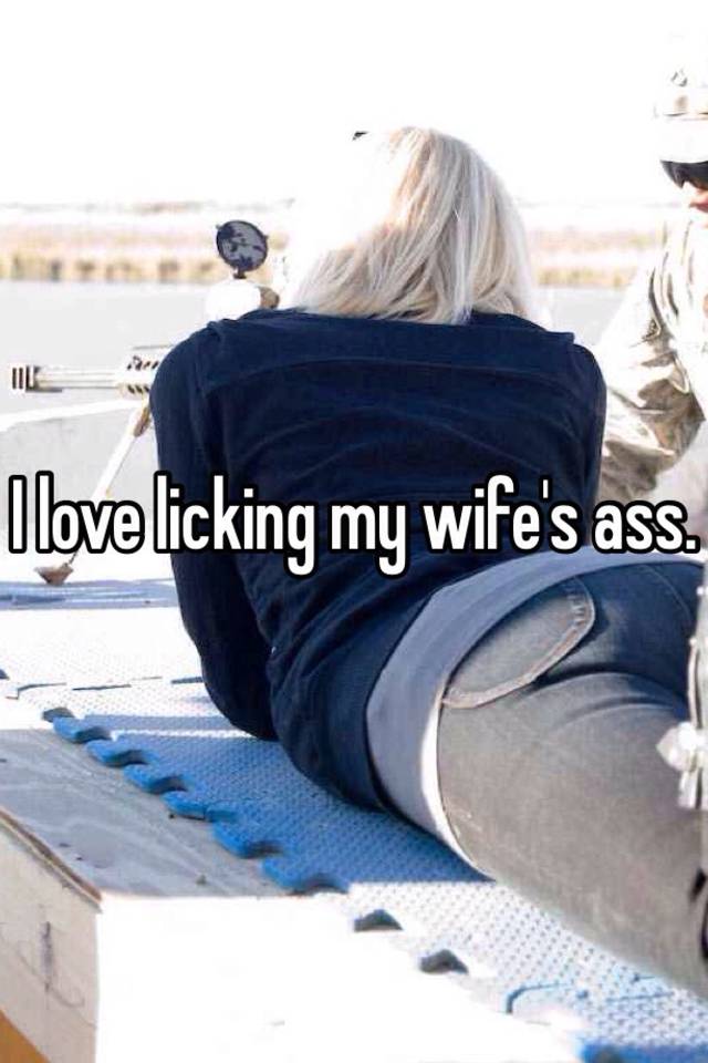 How like my wifes ass