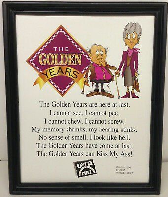 Golden years can kiss my ass