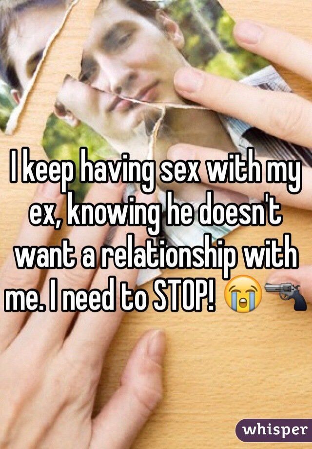 X reccomend Having sex with my ex