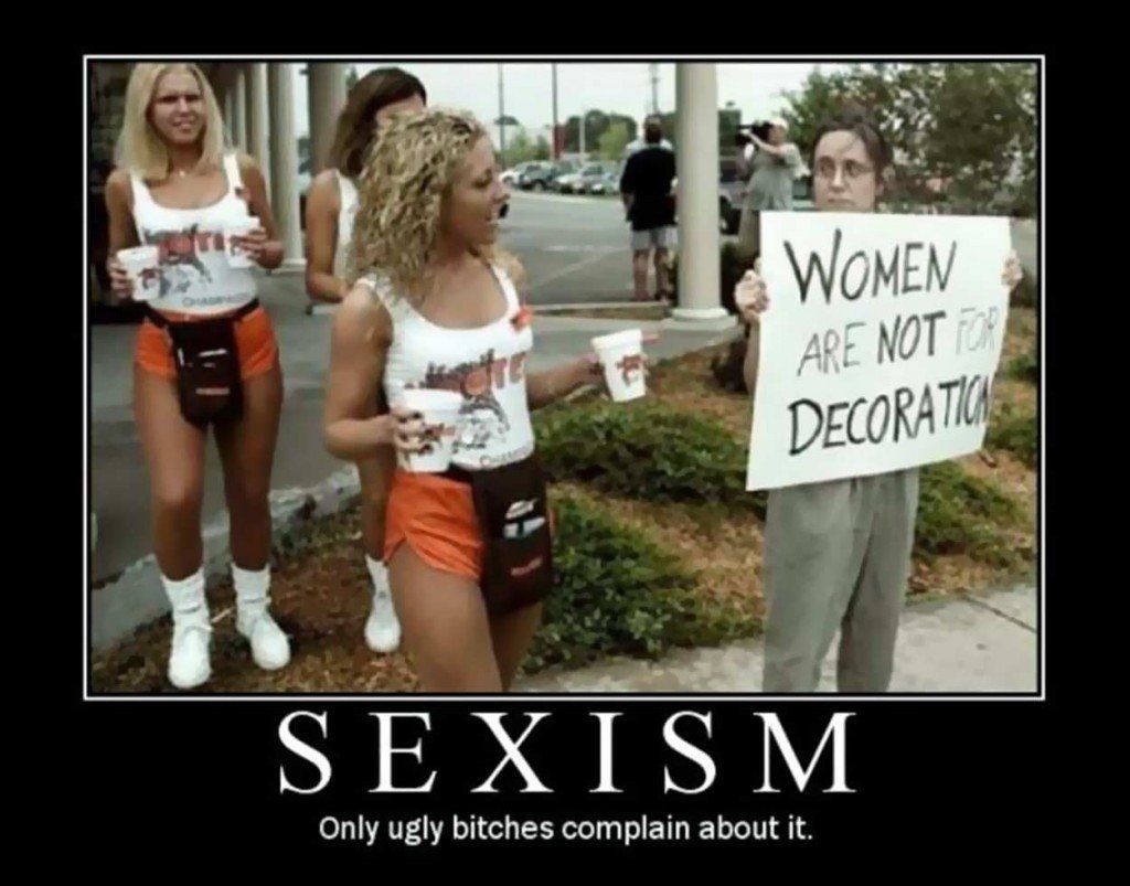 best of About it bitches Sexism ugly only complain
