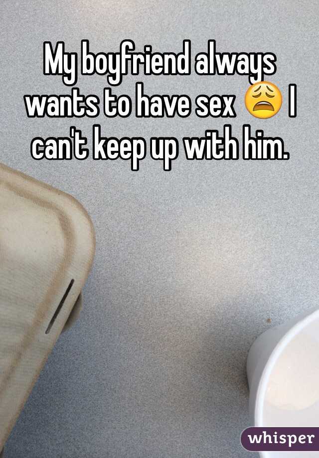 best of Boyfriend wants have always sex to My