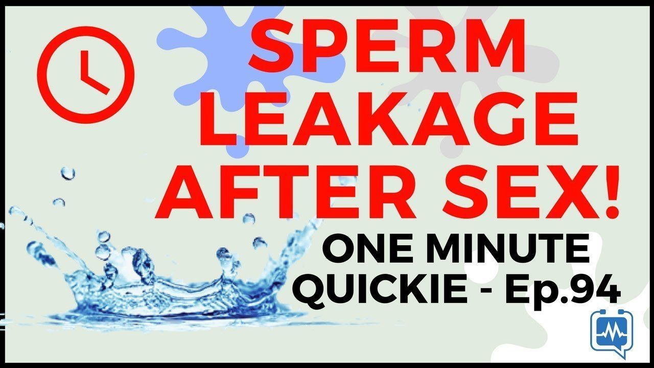 Roar reccomend Pictures of sperm leaking after intercourse