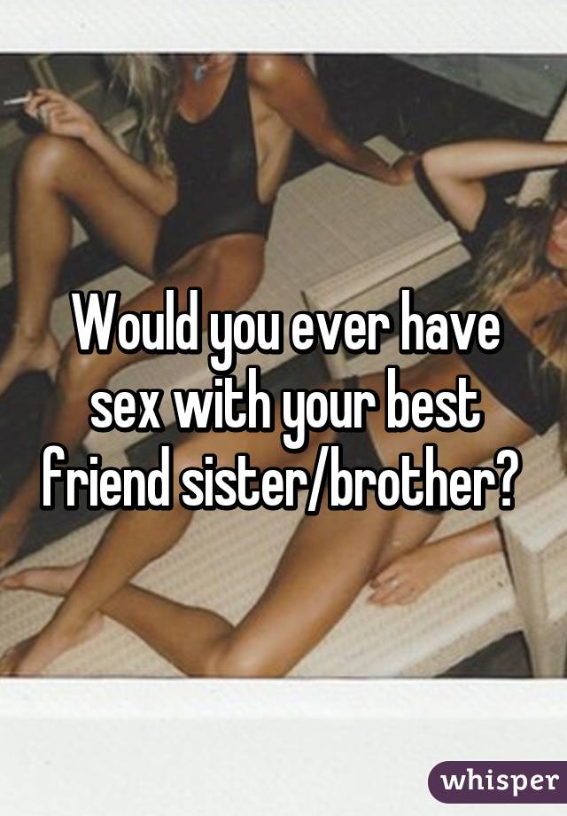 best of With sister Sex bestfriend