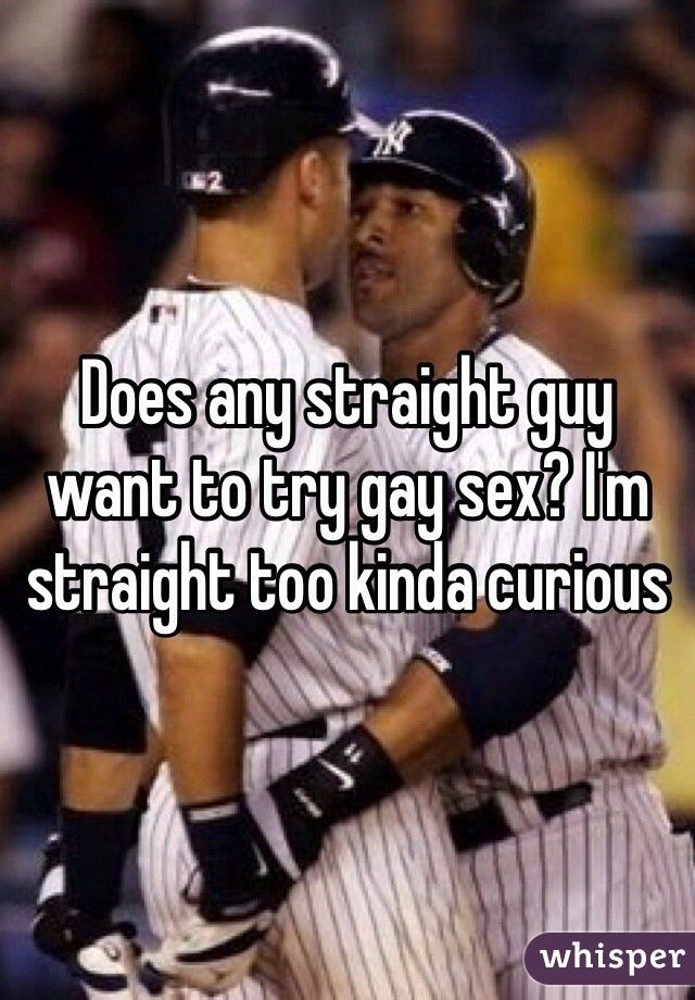 Straight guy trying gay